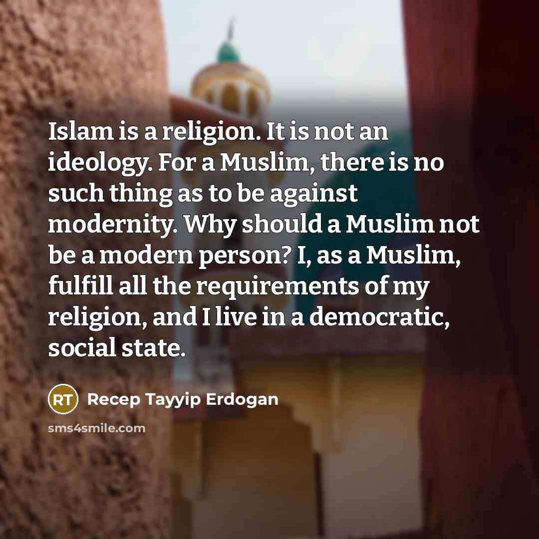 “Islam is a religion. It is not an ideology. For…” quote by Recep Tayyip Erdogan