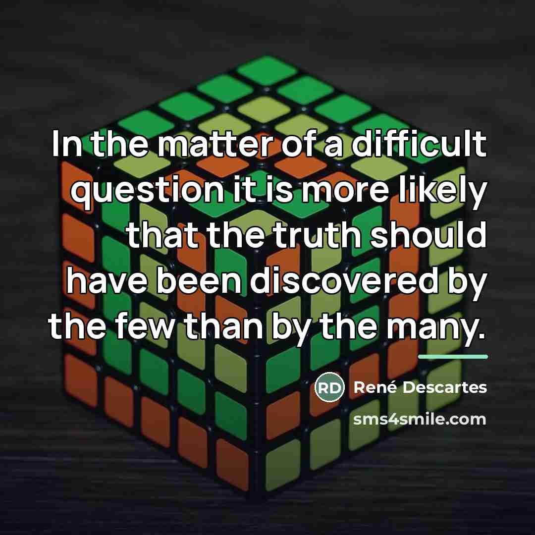 “In the matter of a difficult question it is more…” quote by Rene Descartes