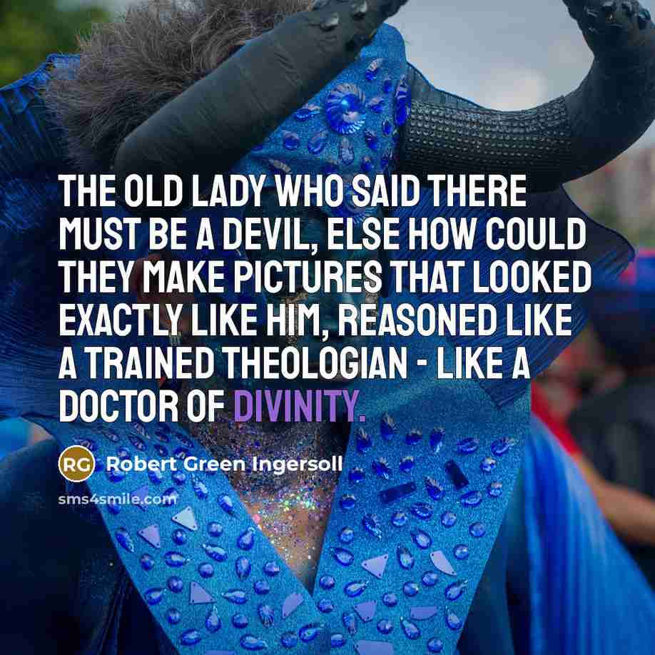 “The old lady who said there must be a devil,…” quote by Robert Green Ingersoll