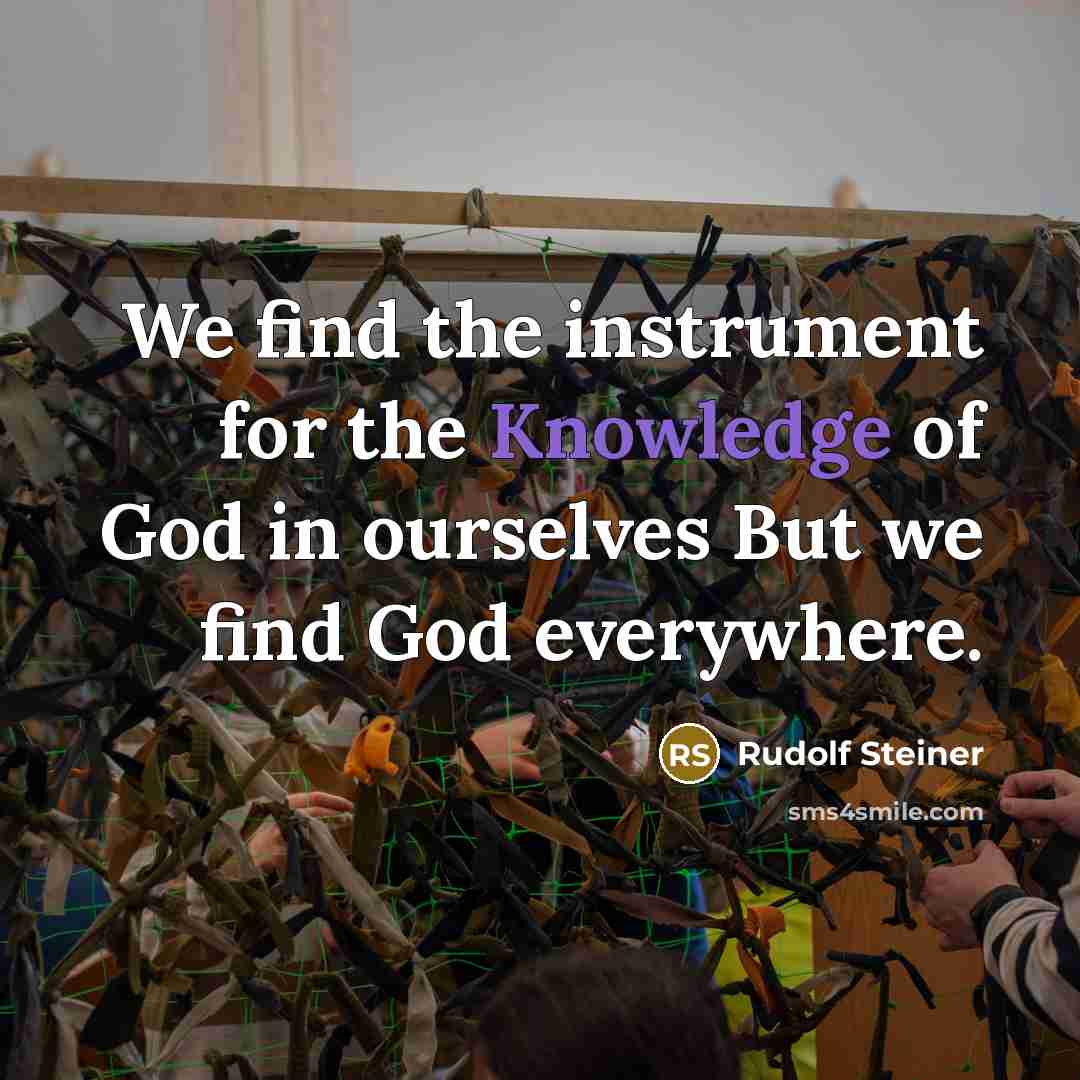 “We find the instrument for the Knowledge of God in…” quote by Rudolf Steiner