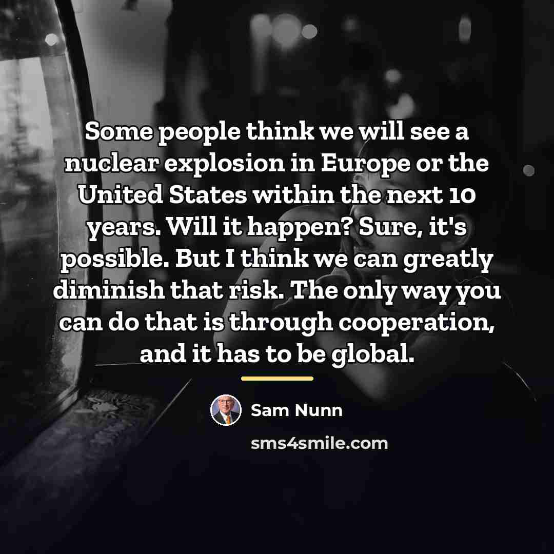 “Some people think we will see a nuclear explosion in…” quote by Sam Nunn