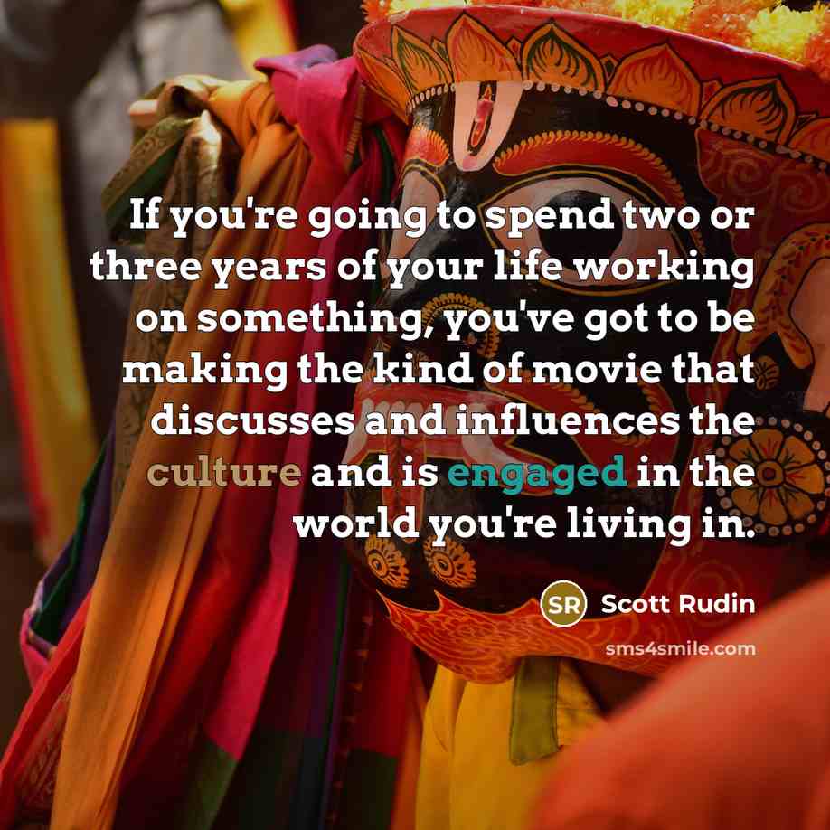 “If you're going to spend two or three years of…” quote by Scott Rudin