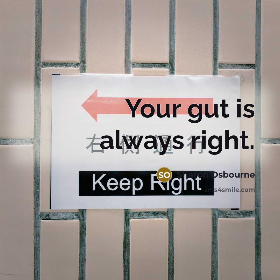 “Your gut is always right.…” quote by Sharon Osbourne