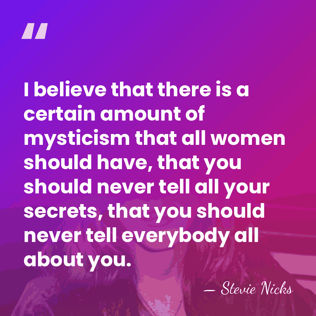 I believe that there is a certain amount of mysticism that all&hellip; - Stevie Nicks