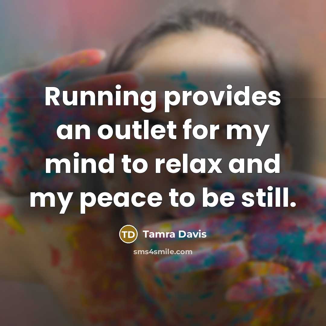 “Running provides an outlet for my mind to relax and…” quote by Tamra Davis