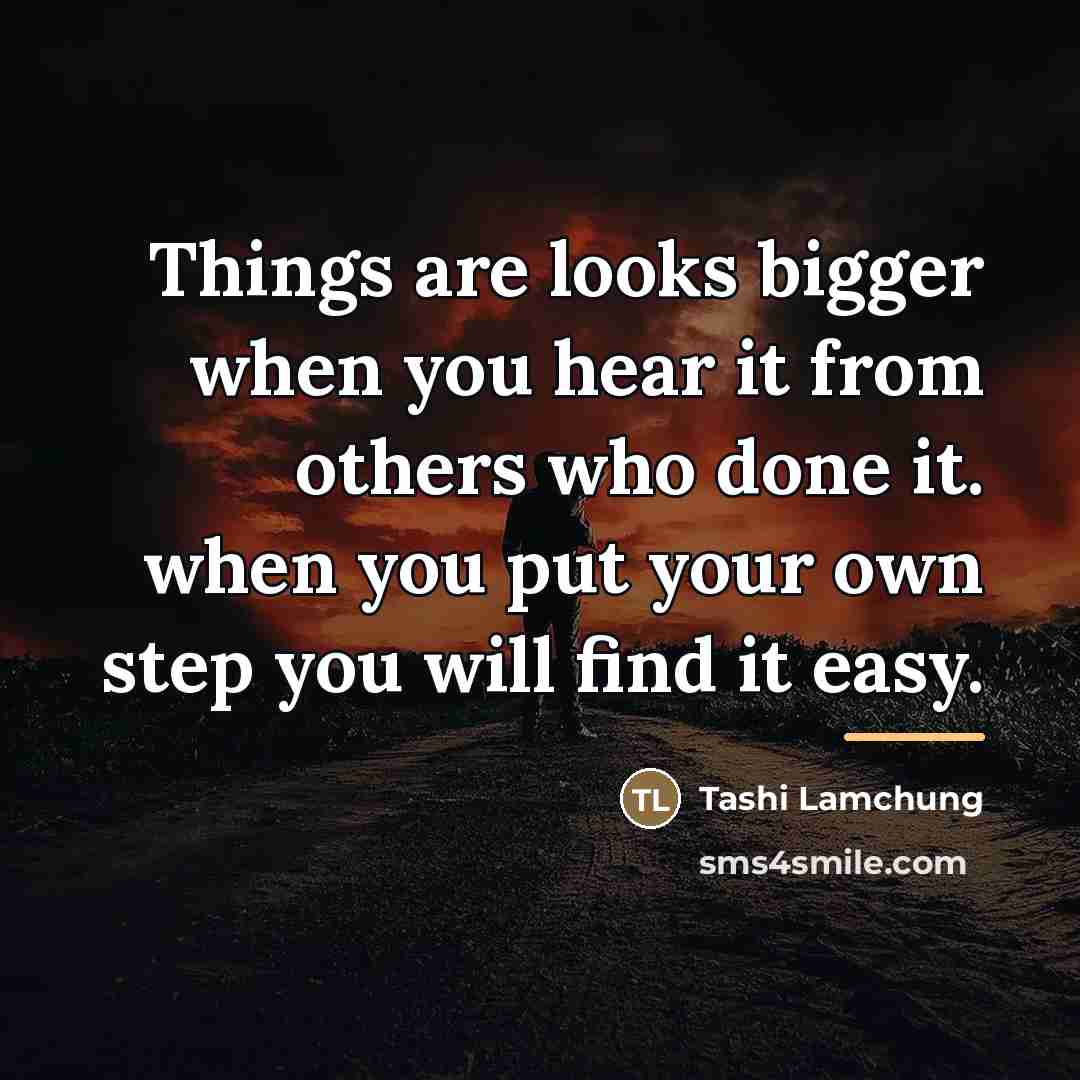 “Things are looks bigger when you hear it from others…” quote by Tashi Lamchung