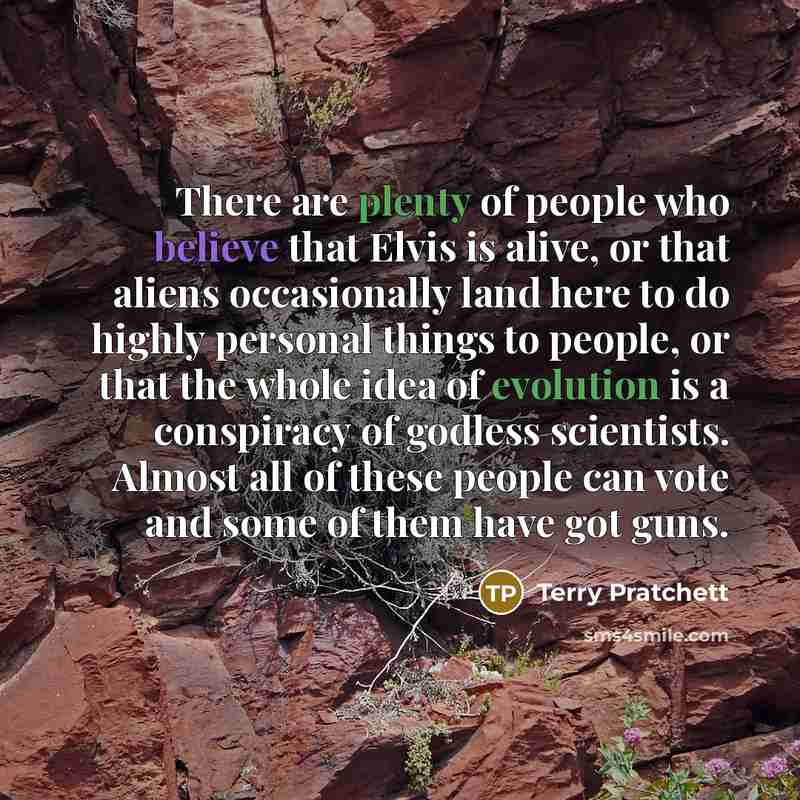“There are plenty of people who believe that Elvis is…” quote by Terry Pratchett