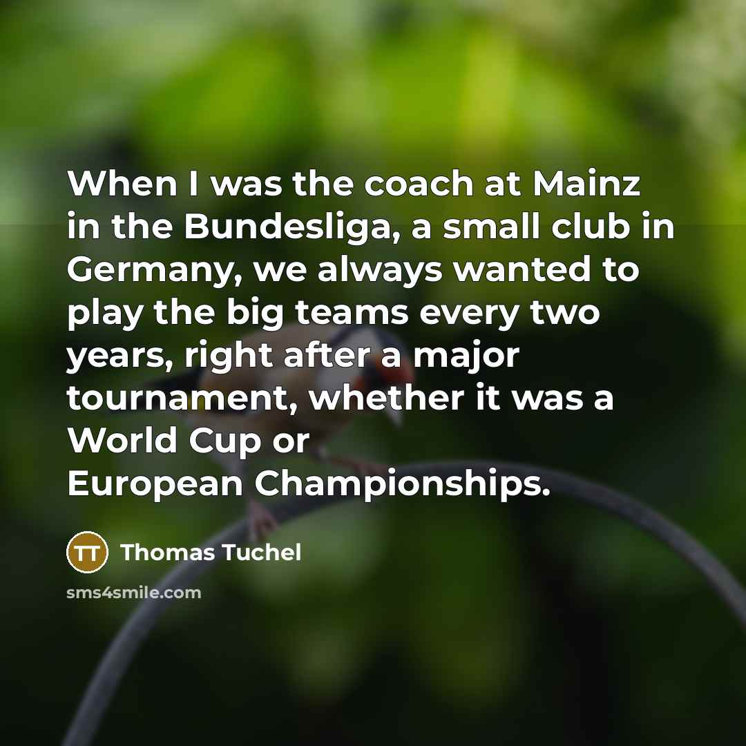 “When I was the coach at Mainz in the Bundesliga,…” quote by Thomas Tuchel