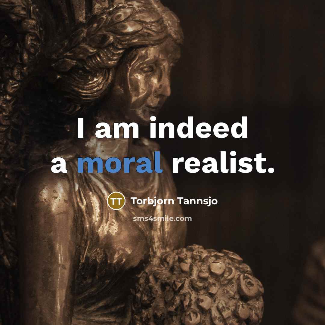 “I am indeed a moral realist.…” quote by Torbjorn Tannsjo