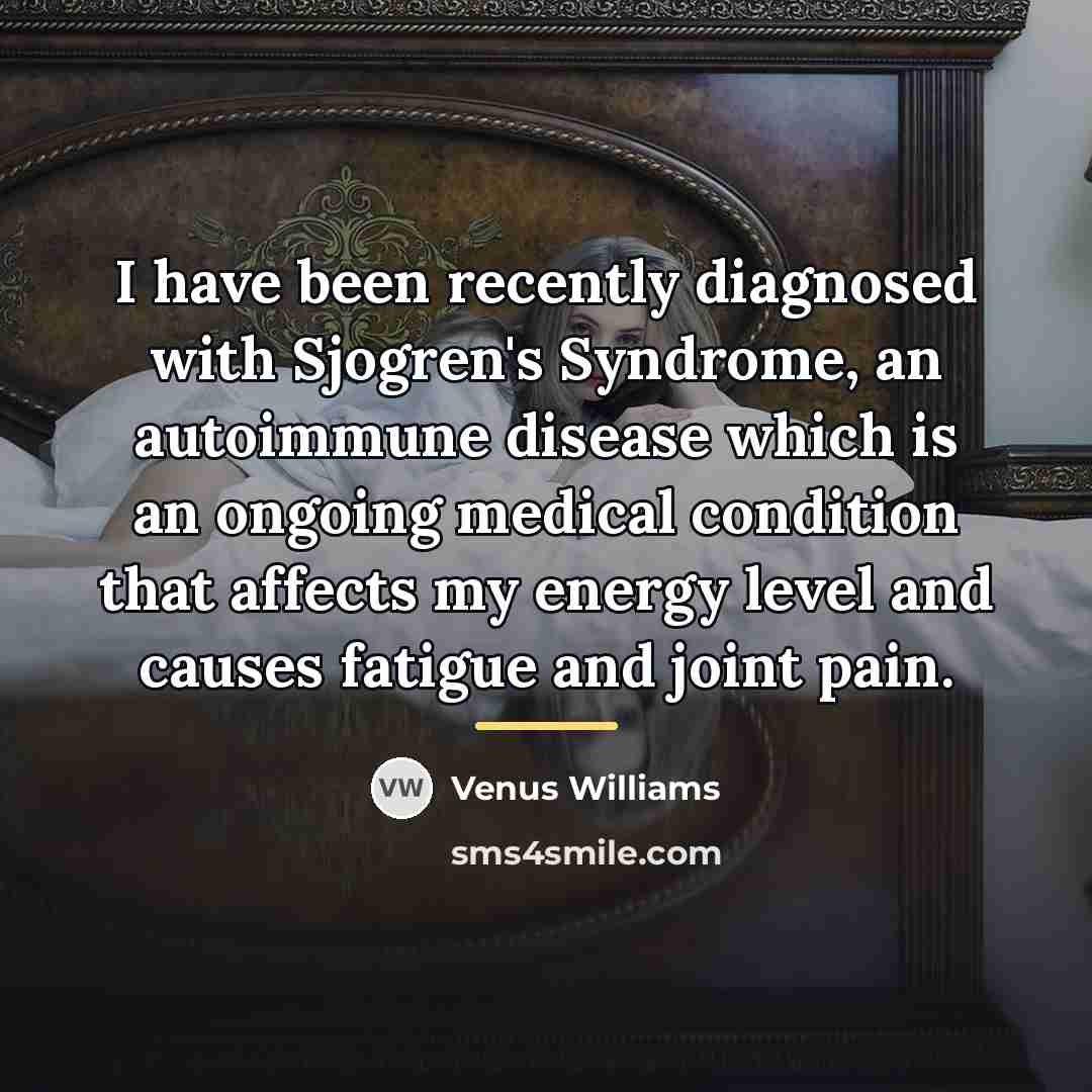 “I have been recently diagnosed with Sjogren's Syndrome, an autoimmune…” quote by Venus Williams