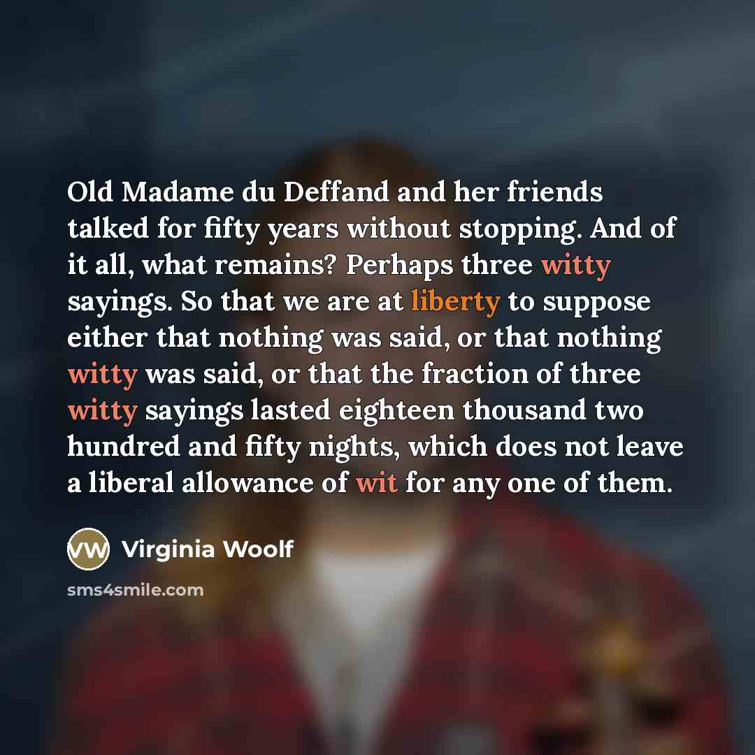 “Old Madame du Deffand and her friends talked for fifty…” quote by Virginia Woolf