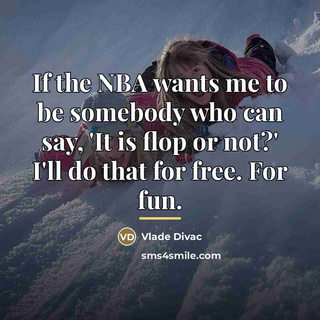 “If the NBA wants me to be somebody who can…” quote by Vlade Divac
