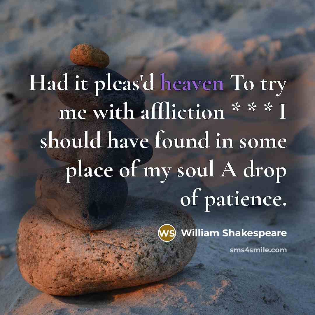 “Had it pleas'd heaven To try me with affliction *…” quote by William Shakespeare