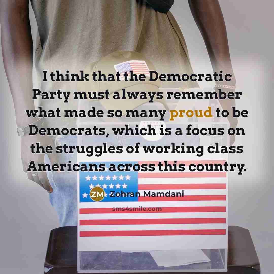 “I think that the Democratic Party must always remember what…” quote by Zohran Mamdani
