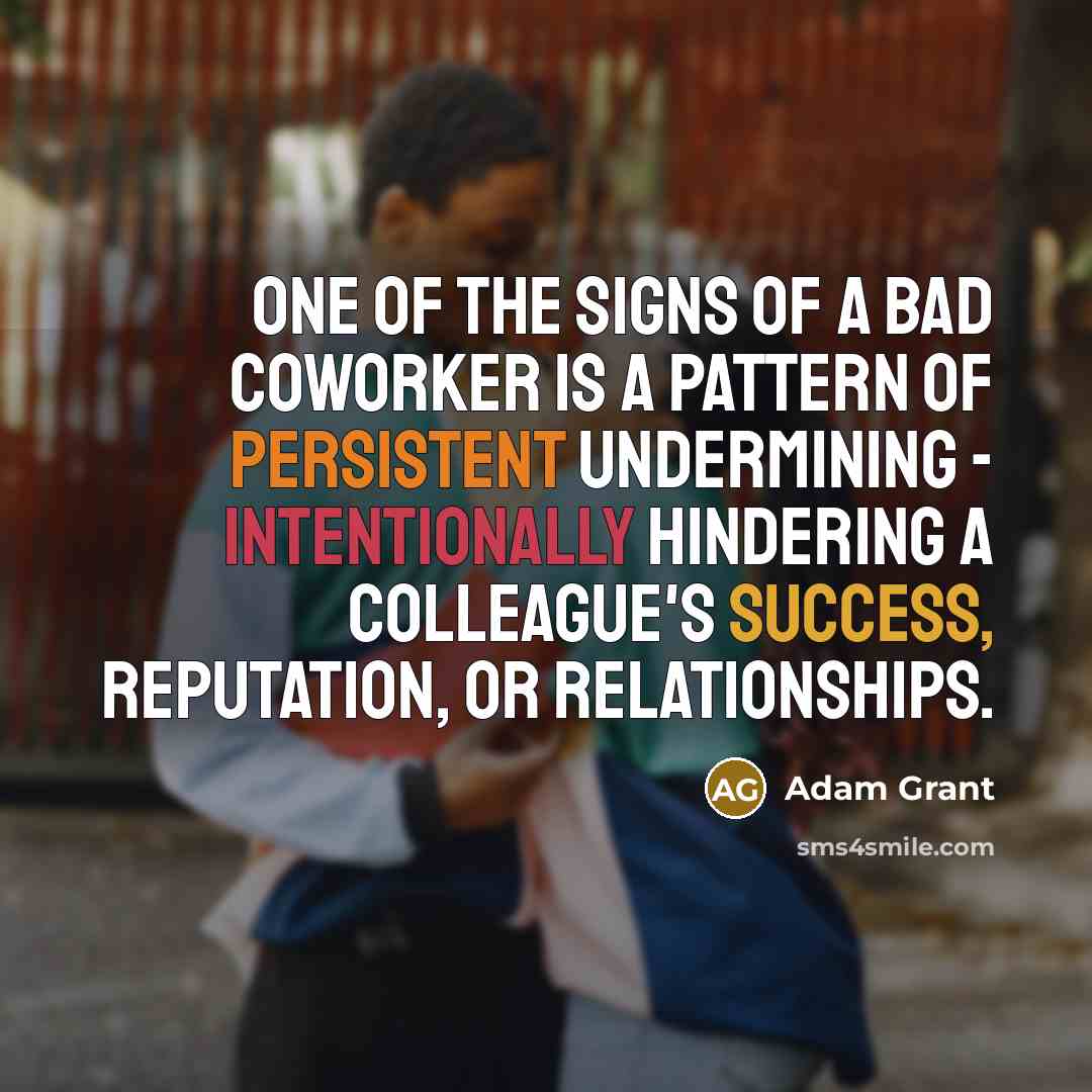“One of the signs of a bad coworker is a…” quote by Adam Grant