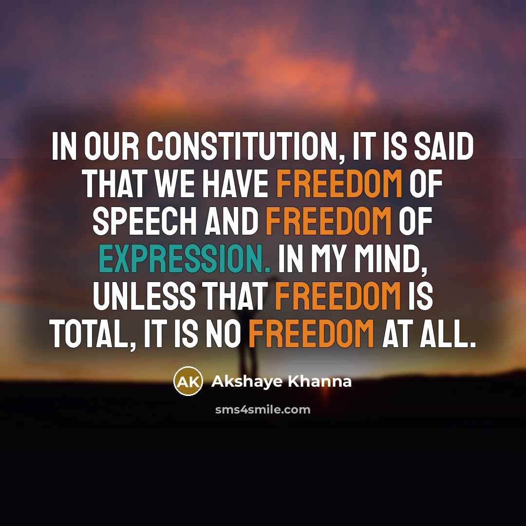“In our Constitution, it is said that we have freedom…” quote by Akshaye Khanna