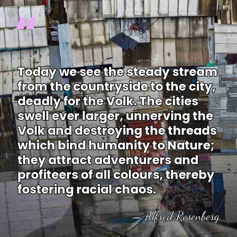 Today we see the steady stream from the countryside to the city,&hellip; - Alfred Rosenberg