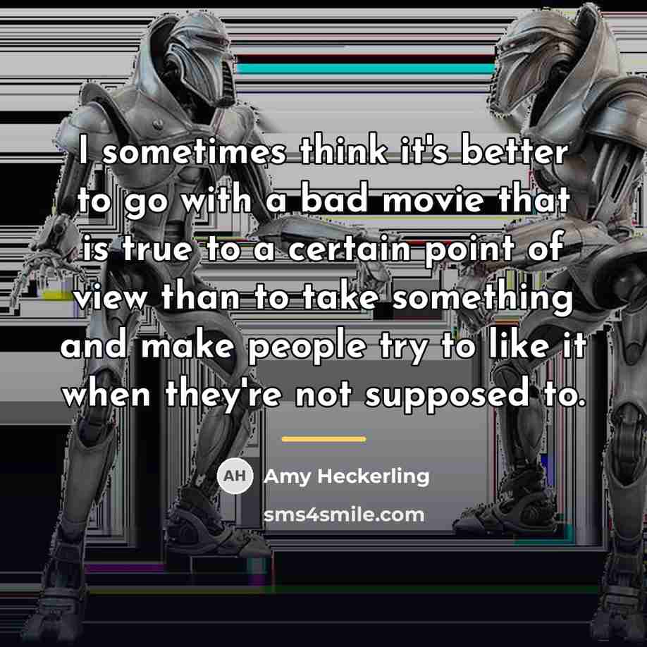 “I sometimes think it's better to go with a bad…” quote by Amy Heckerling