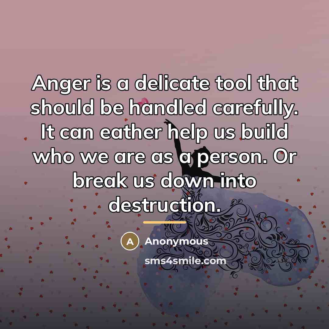 “Anger is a delicate tool that should be handled carefully.…” quote by Anonymous
