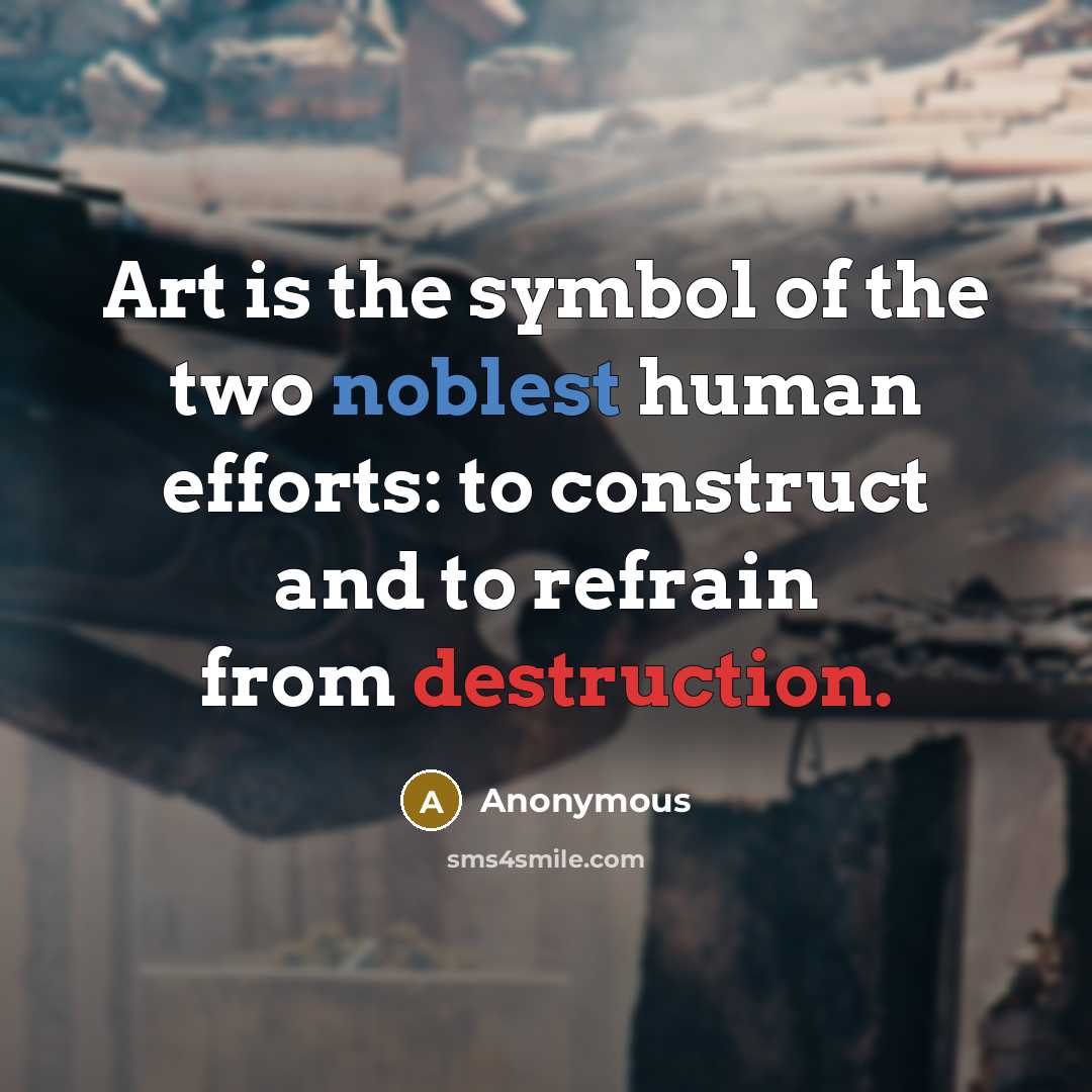 “Art is the symbol of the two noblest human efforts:…” quote by Anonymous