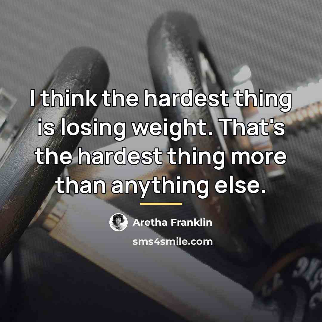 “I think the hardest thing is losing weight. That's the…” quote by Aretha Franklin