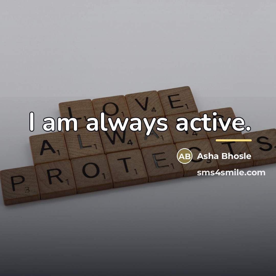 “I am always active.…” quote by Asha Bhosle