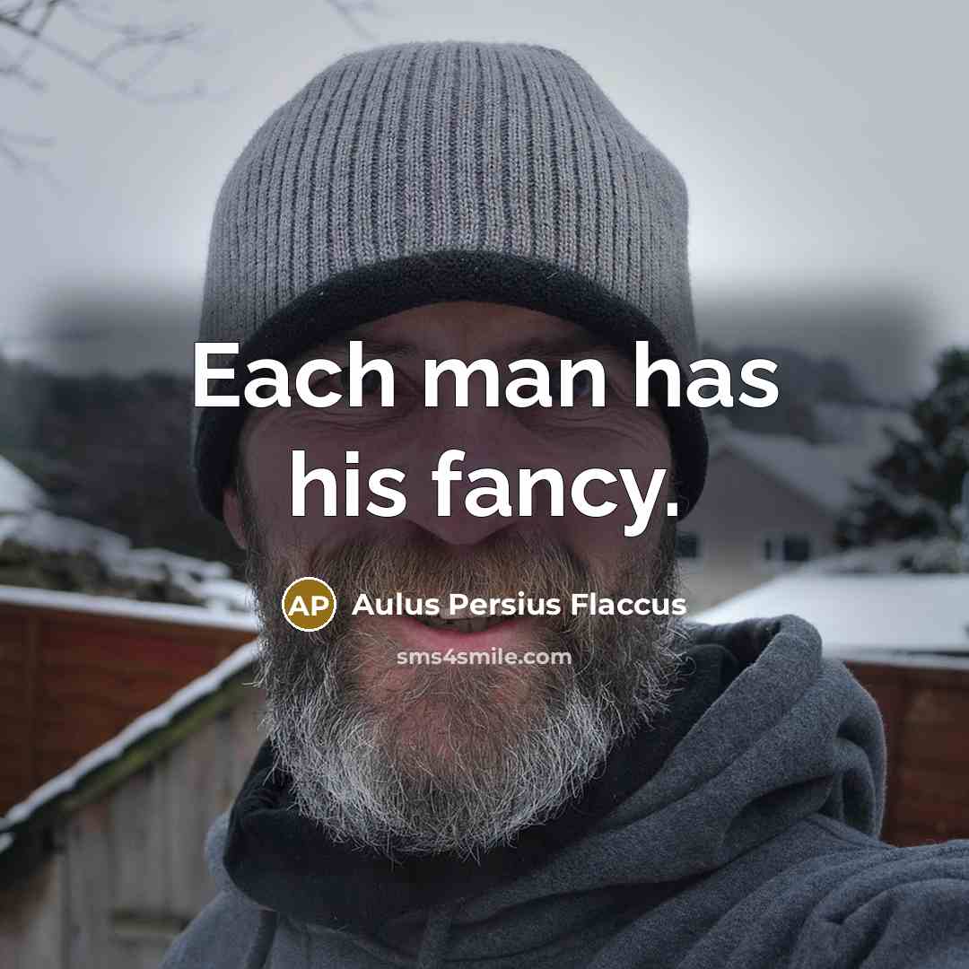 “Each man has his fancy.…” quote by Aulus Persius Flaccus