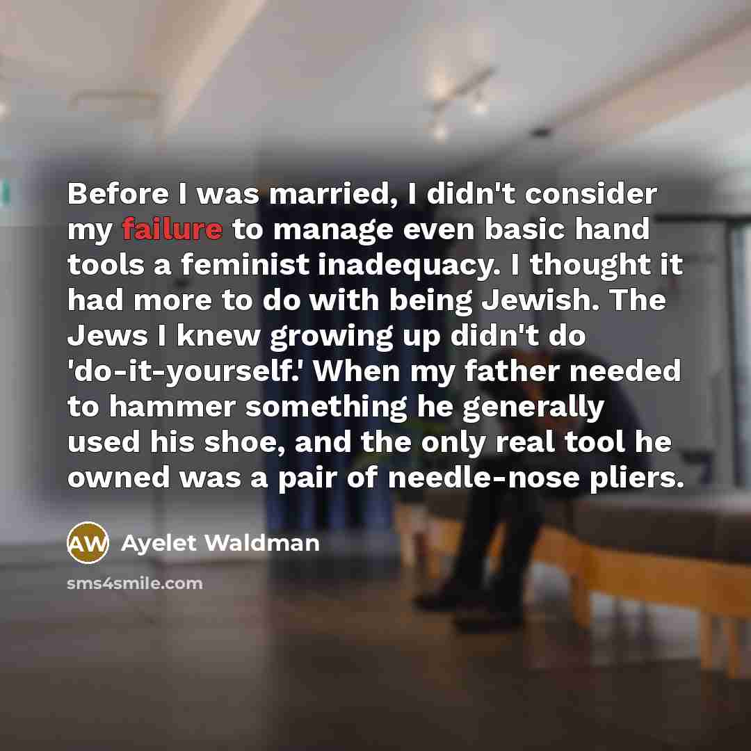 “Before I was married, I didn't consider my failure to…” quote by Ayelet Waldman