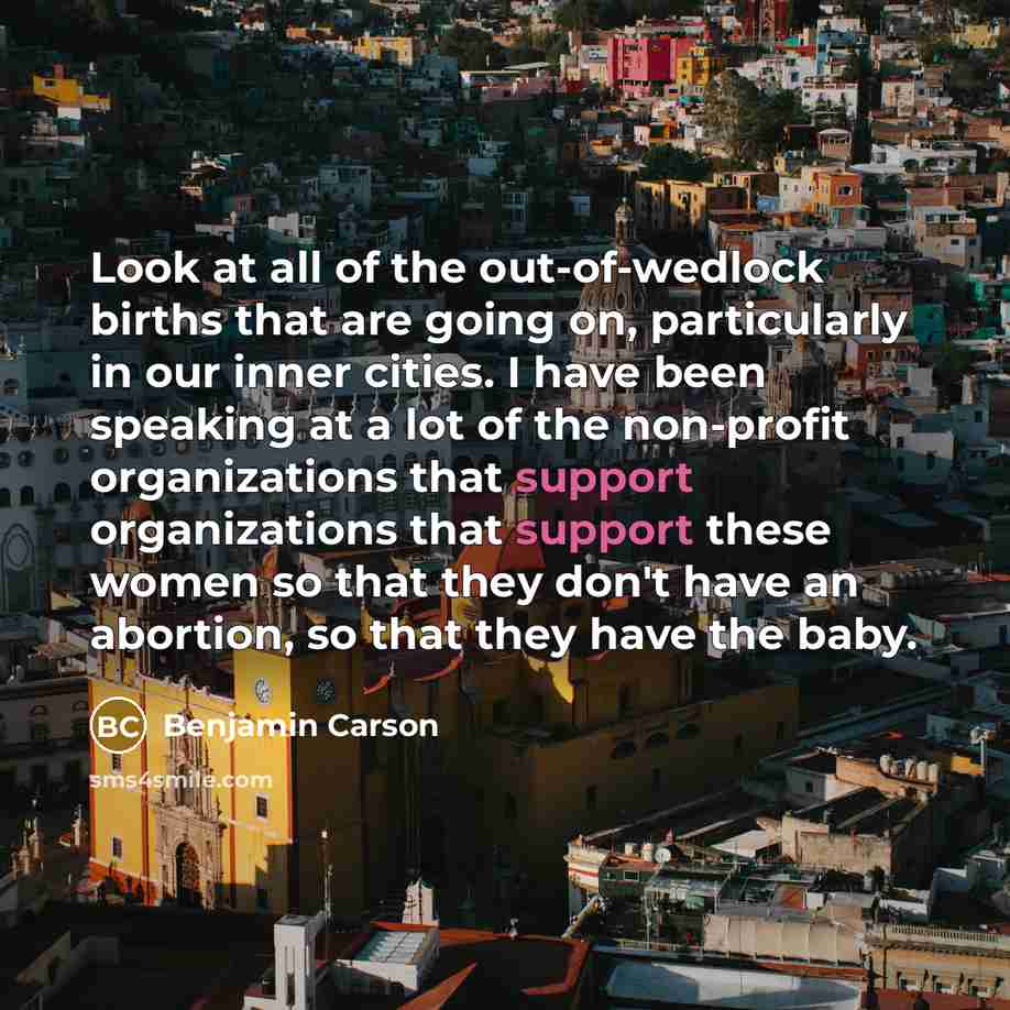 “Look at all of the out-of-wedlock births that are going…” quote by Benjamin Carson