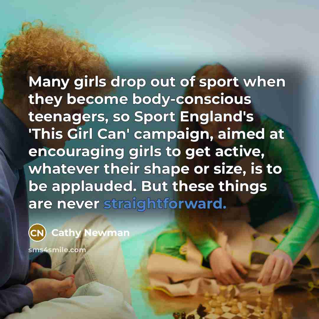 “Many girls drop out of sport when they become body-conscious…” quote by Cathy Newman