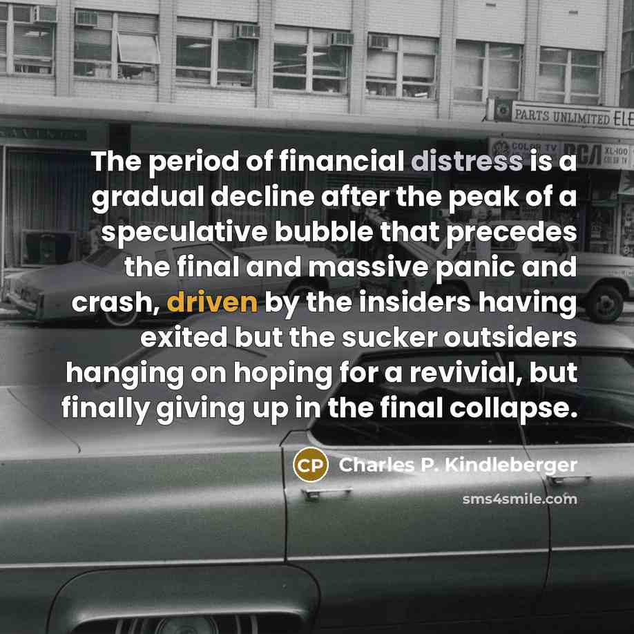 “The period of financial distress is a gradual decline after…” quote by Charles P. Kindleberger