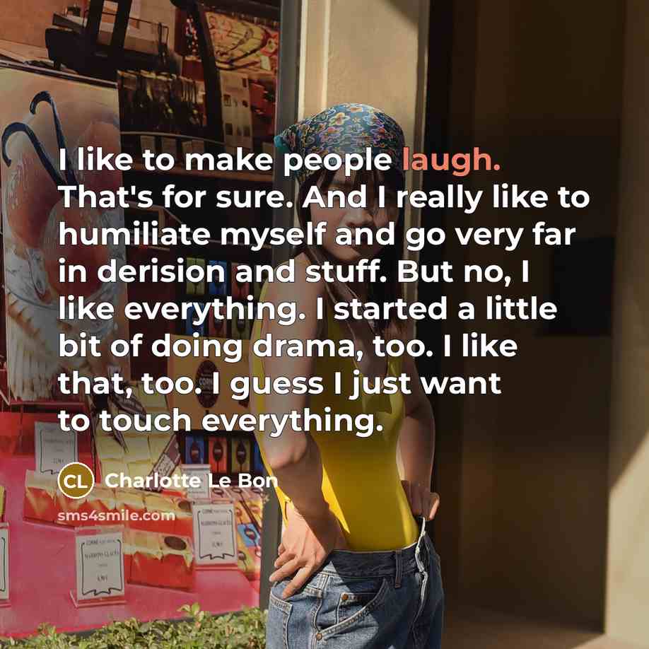 “I like to make people laugh. That's for sure. And…” quote by Charlotte Le Bon