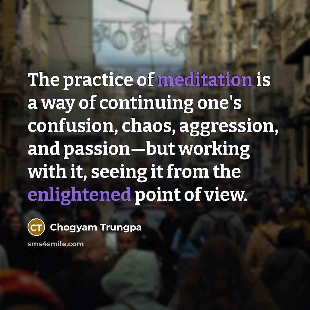 “The practice of meditation is a way of continuing one's…” quote by Chogyam Trungpa