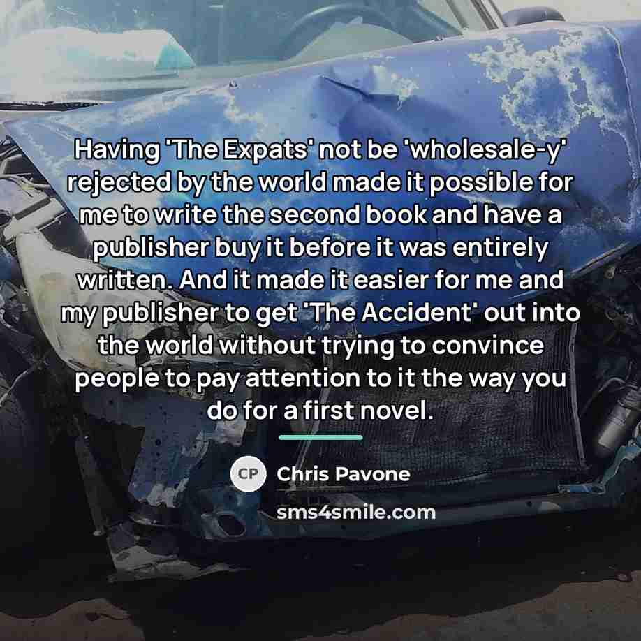 “Having 'The Expats' not be 'wholesale-y' rejected by the world…” quote by Chris Pavone