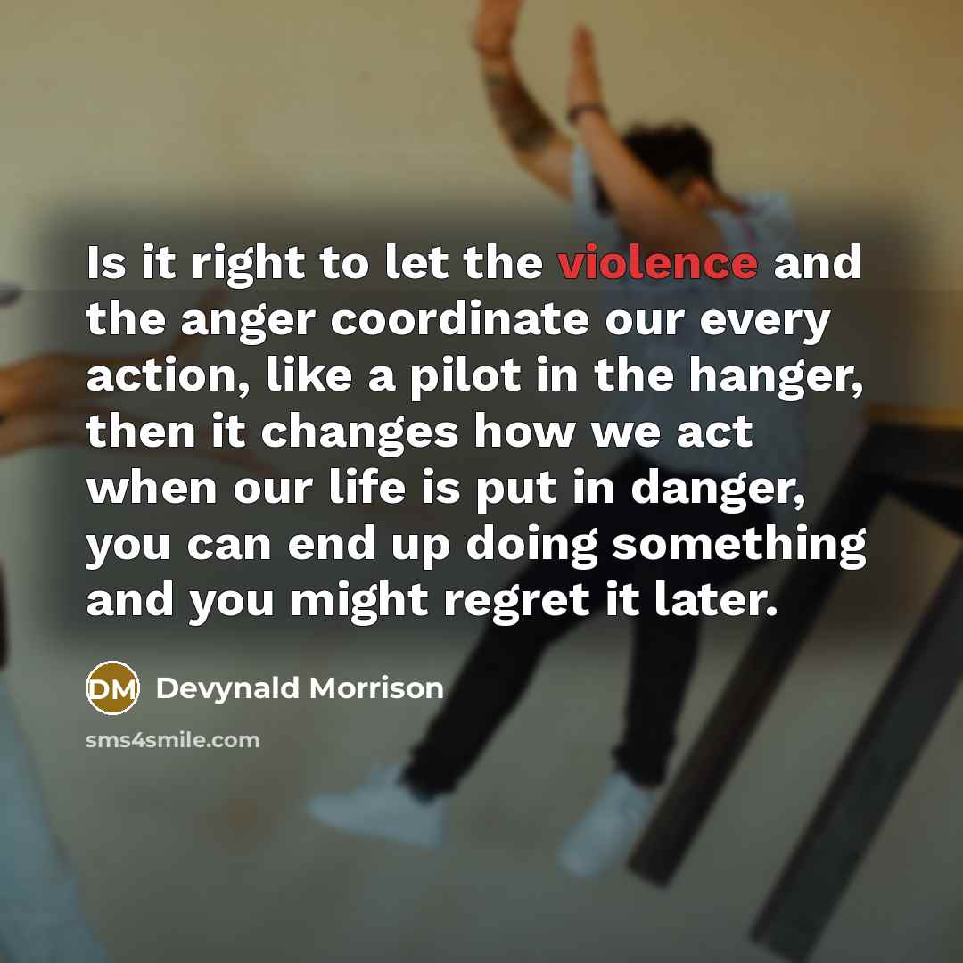“Is it right to let the violence and the anger…” quote by Devynald Morrison