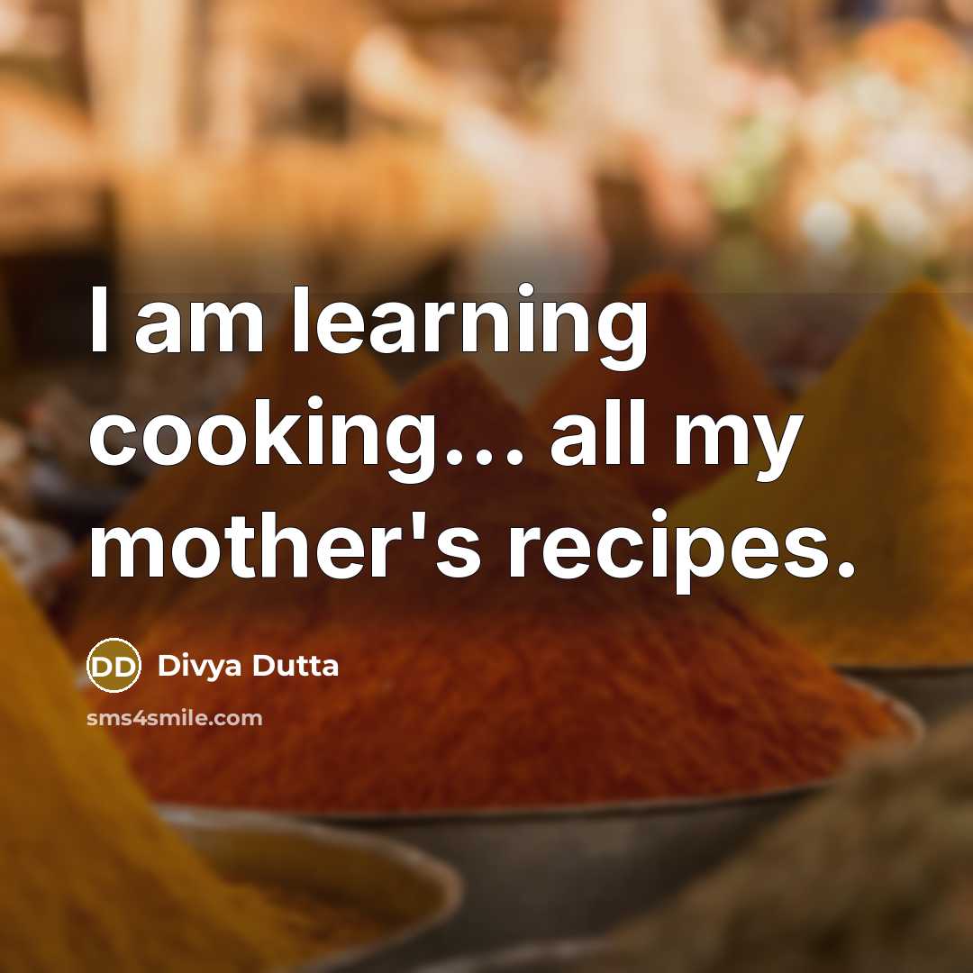 “I am learning cooking... all my mother's recipes.…” quote by Divya Dutta