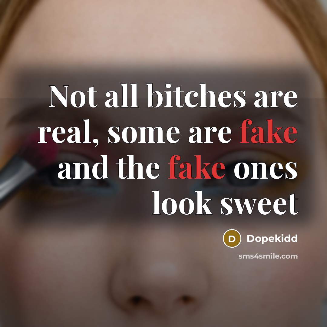 “Not all bitches are real, some are fake and the…” quote by Dopekidd