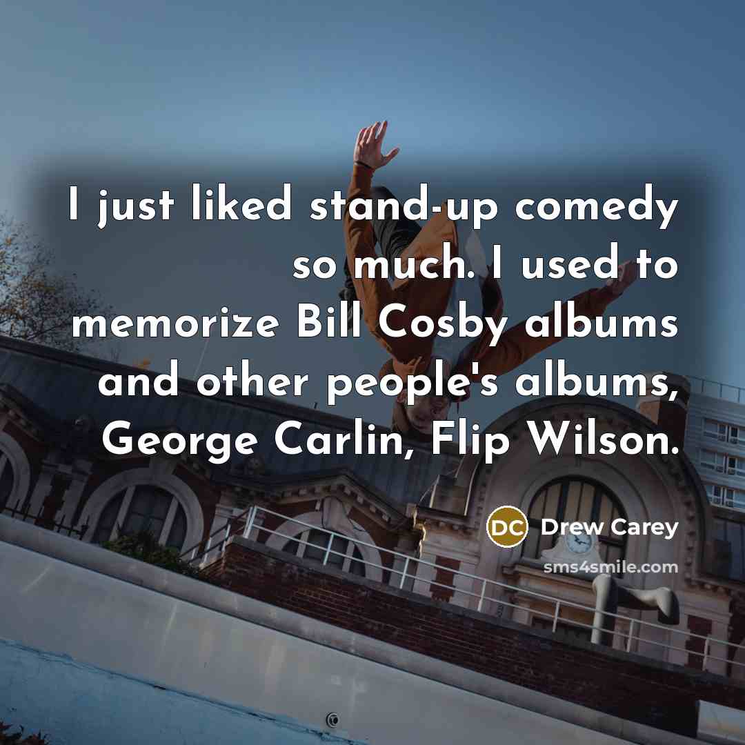 “I just liked stand-up comedy so much. I used to…” quote by Drew Carey