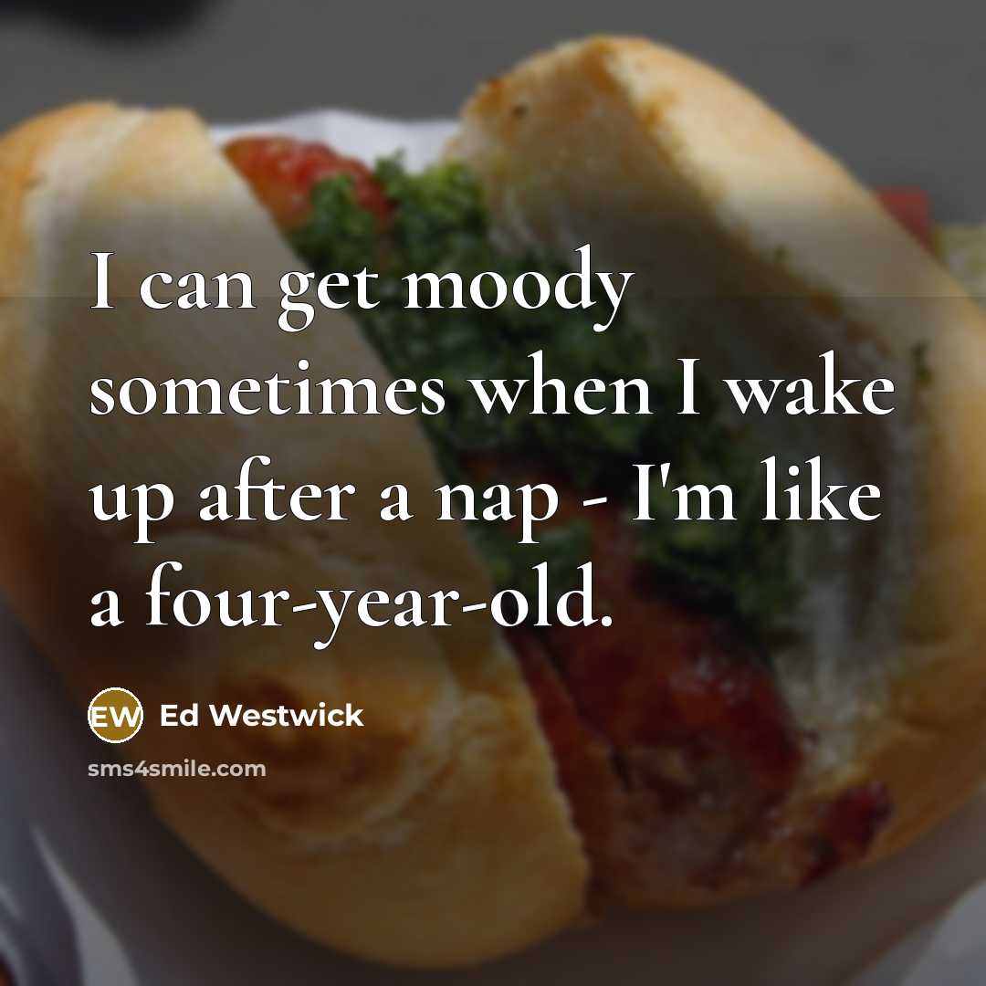 “I can get moody sometimes when I wake up after…” quote by Ed Westwick