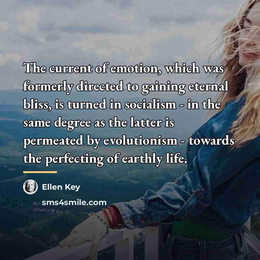 “The current of emotion, which was formerly directed to gaining…” quote by Ellen Key