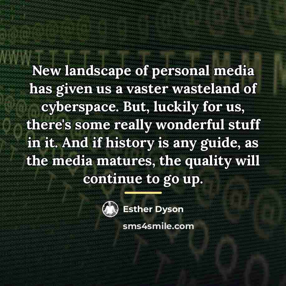 “New landscape of personal media has given us a vaster…” quote by Esther Dyson