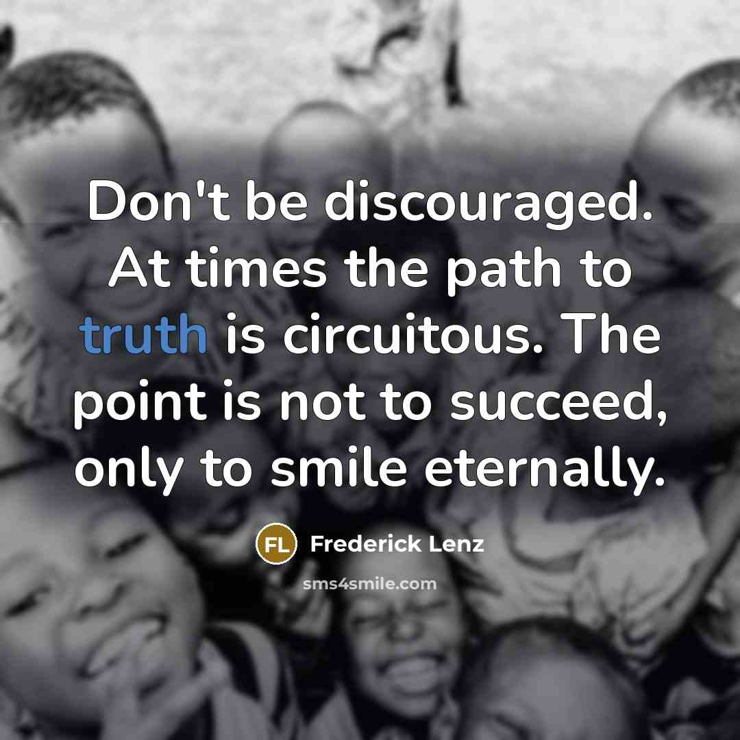 “Don't be discouraged. At times the path to truth is…” quote by Frederick Lenz