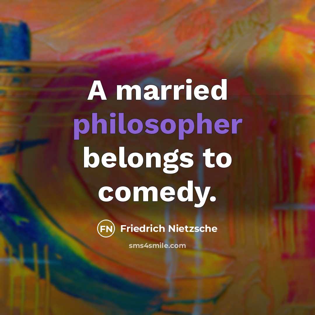 “A married philosopher belongs to comedy.…” quote by Friedrich Nietzsche