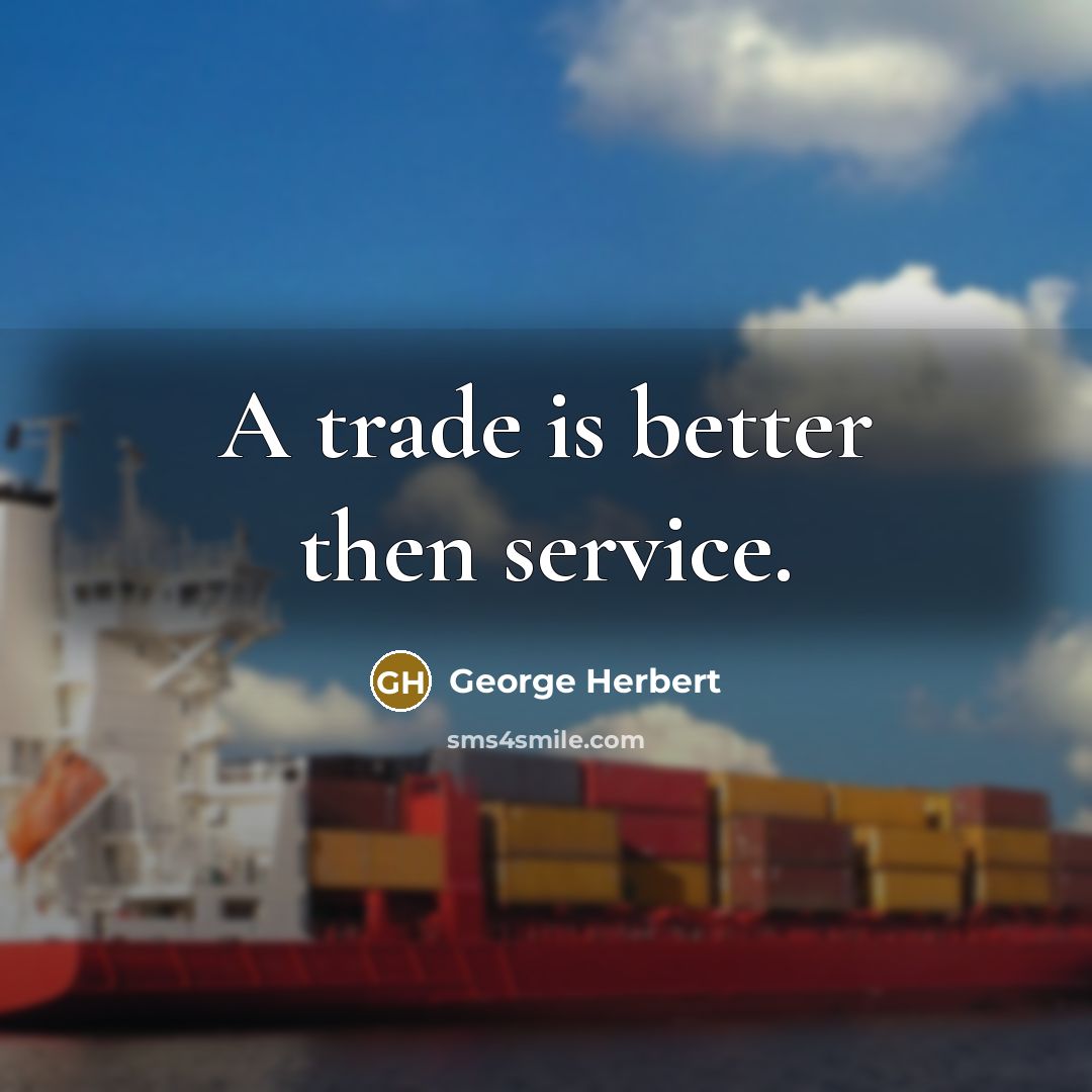 “A trade is better then service.…” quote by George Herbert