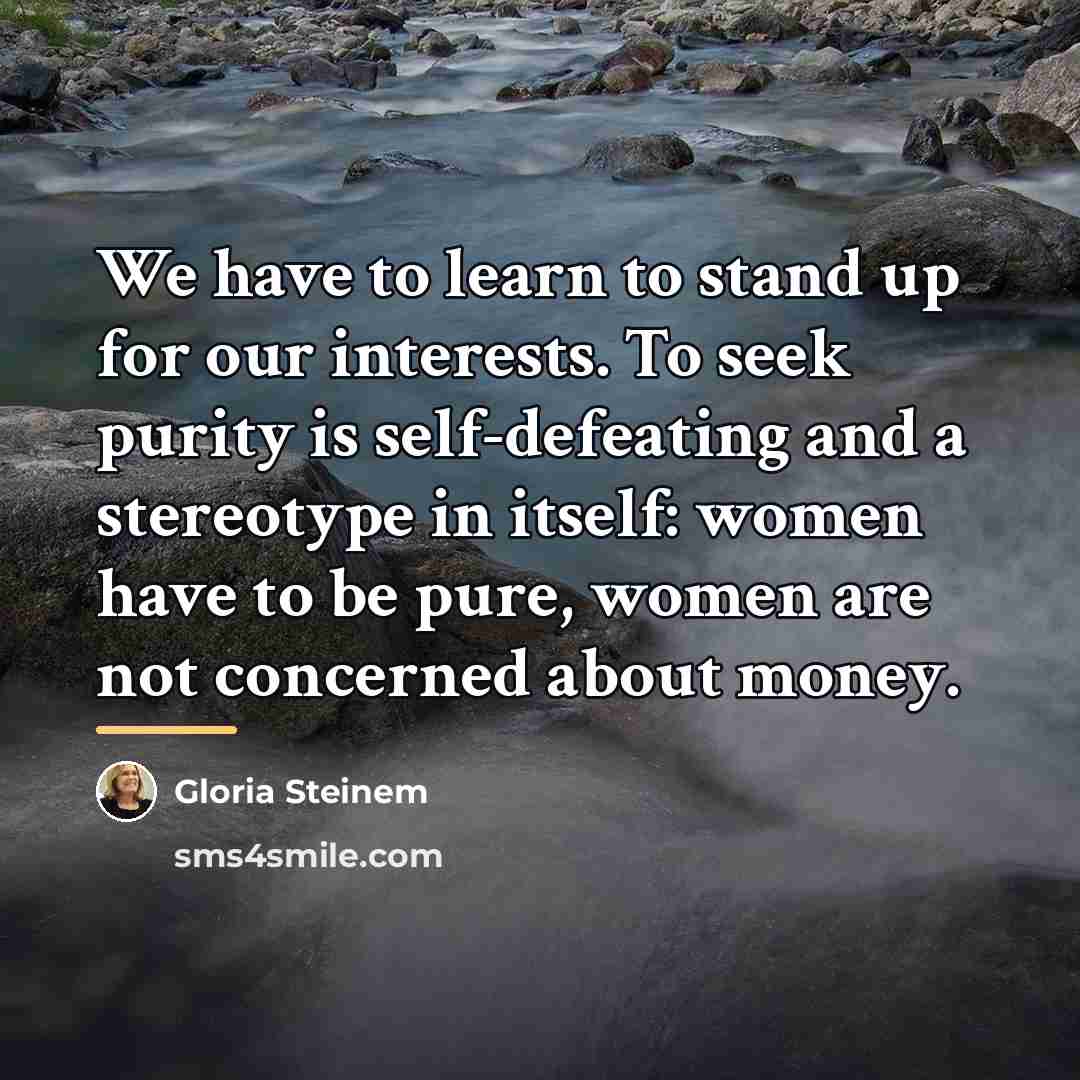 “We have to learn to stand up for our interests.…” quote by Gloria Steinem