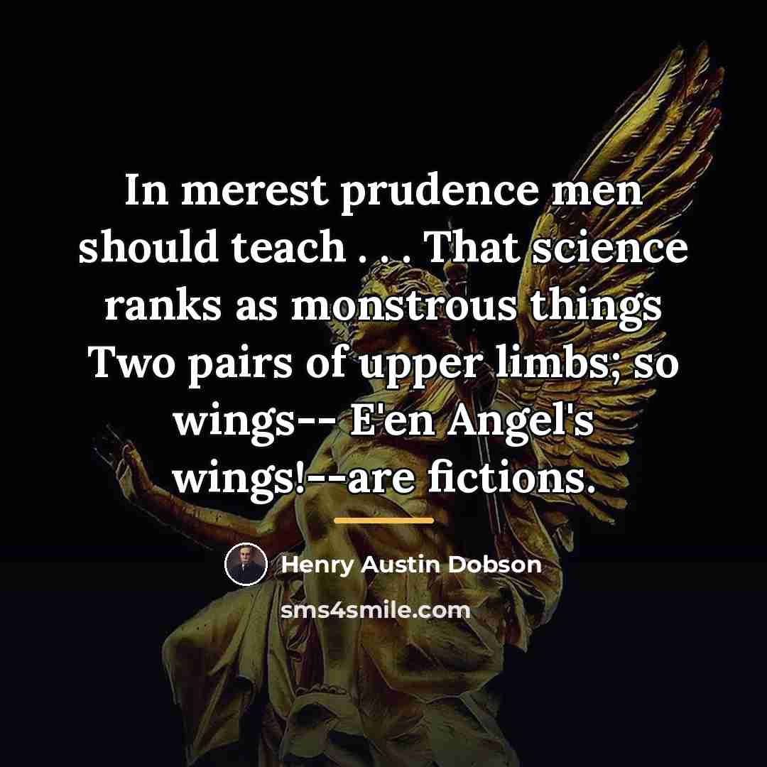 “In merest prudence men should teach . . . That…” quote by Henry Austin Dobson