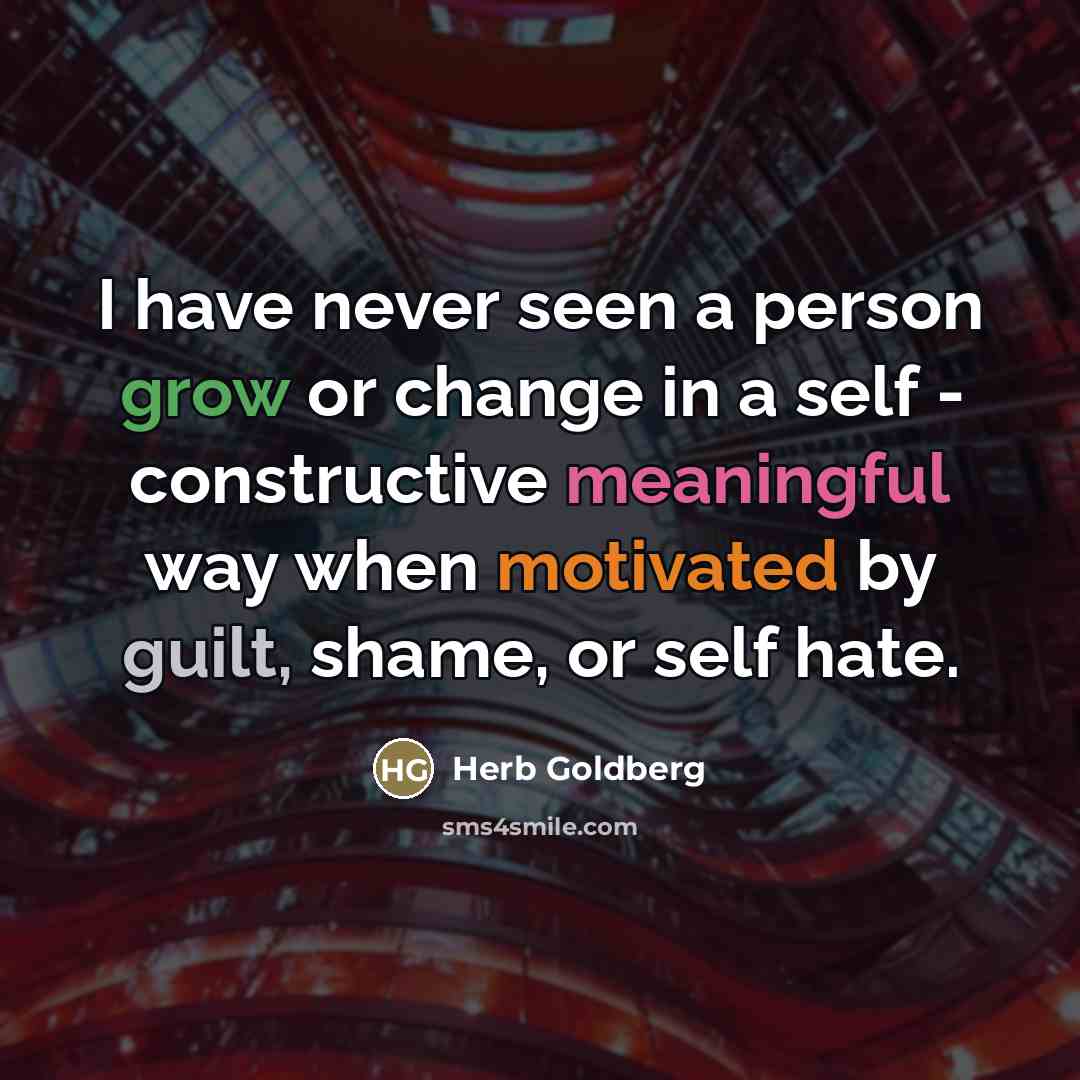 “I have never seen a person grow or change in…” quote by Herb Goldberg
