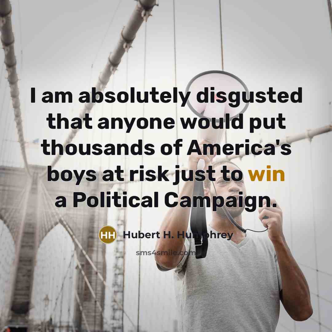 “I am absolutely disgusted that anyone would put thousands of…” quote by Hubert H. Humphrey