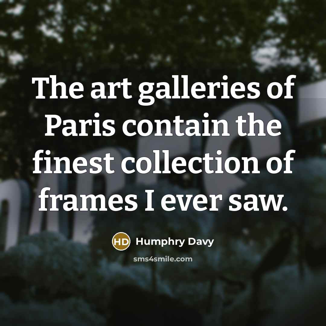 “The art galleries of Paris contain the finest collection of…” quote by Humphry Davy