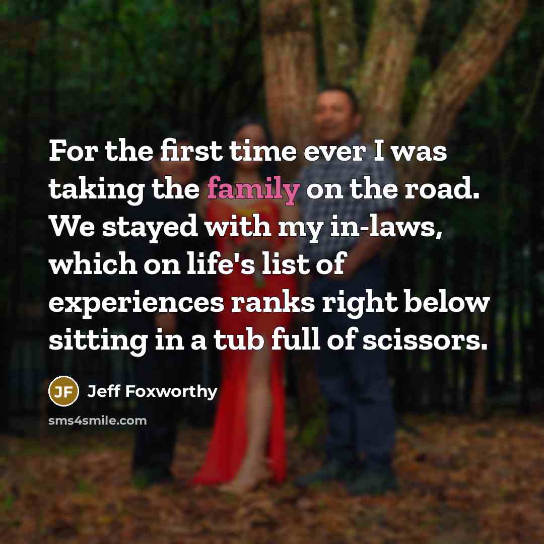 “For the first time ever I was taking the family…” quote by Jeff Foxworthy